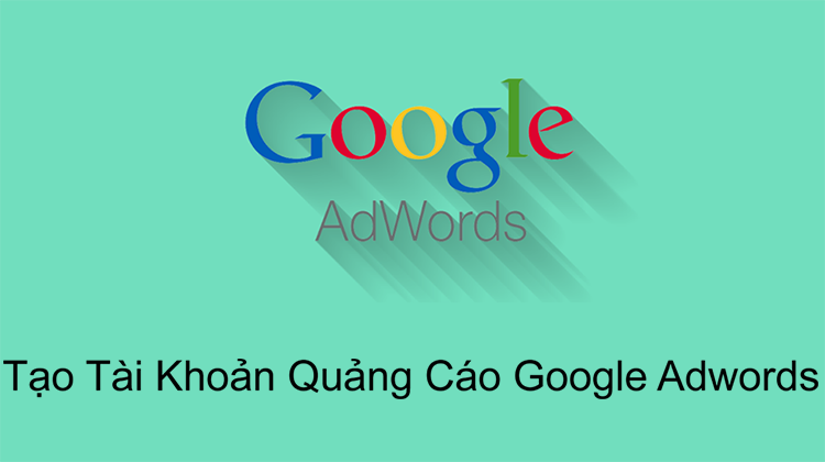 Tạo tài khoản quảng cáo google adwords